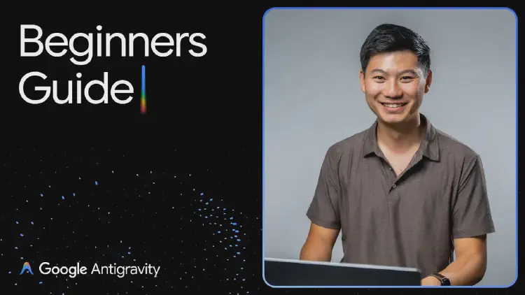 Learn the basics of Google Antigravity